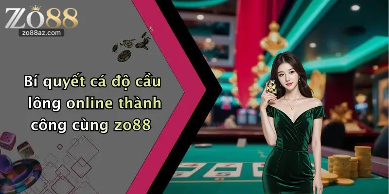 Bí quyết cá độ cầu lông online thành công cùng zo88