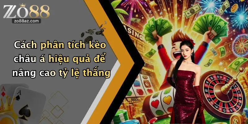 Cách phân tích kèo châu á hiệu quả để nâng cao tỷ lệ thắng
