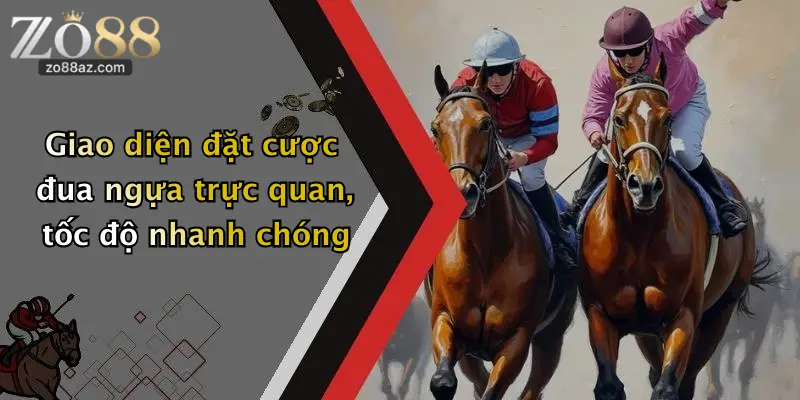 Giao diện đặt cược đua ngựa trực quan, tốc độ nhanh chóng