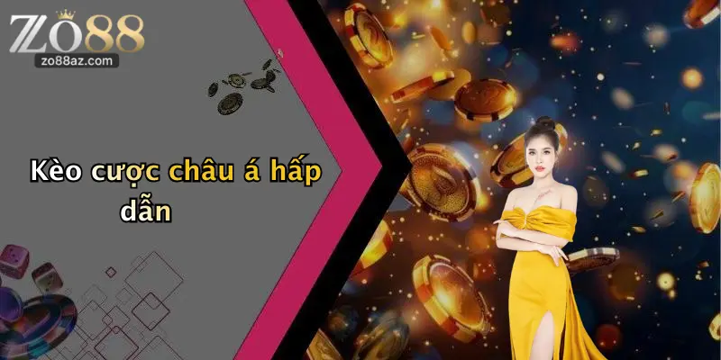 Kèo cược châu á hấp dẫn