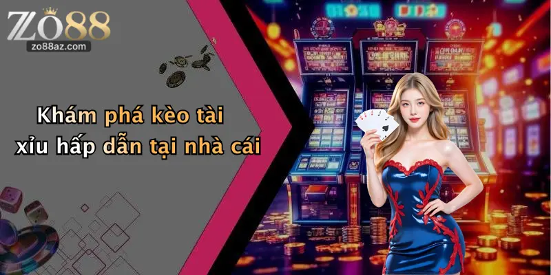 Khám phá kèo tài xỉu hấp dẫn tại nhà cái