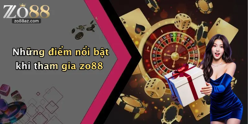 Những điểm nổi bật khi tham gia zo88