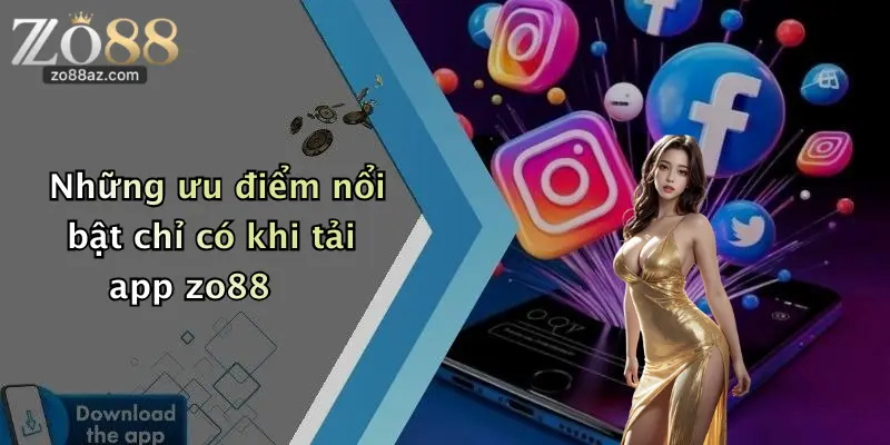 Những ưu điểm nổi bật chỉ có khi tải app zo88